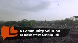 Solving the Waste Crisis in Bali