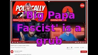 'Big Papa Fascist' argues that a video he posted is CP, is a grub regardless