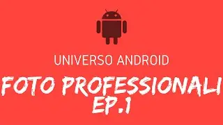 [Guida] Guida Fotografica per Android Ep.1