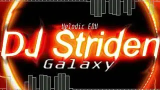 DJ Striden - Galaxy [Melodic EDM]