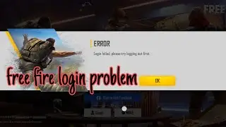 Fire Login Failed Please Logging First Problem Solution | Free Fire Login Failed Problem