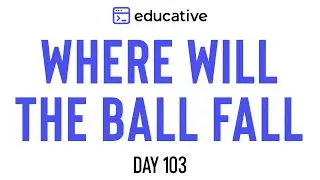 Where Will the Ball Fall | LeetCode Medium | Educative.io Day 103 | Matrices