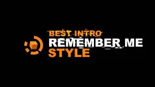 Remember Me Intro # 812