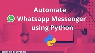 Automate WhatsApp using Python | Python Advanced Tutorial - 1| From scratch | Techpedia by Surendra