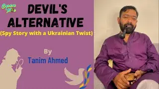 The Devil’s Alternative (Spy Story with A Ukrainian Twist) | by Tanim Ahmed | Open Mic