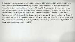 8. An adult (21)is legally drunk for driving with: A BAC of 04% ABAC of .05% ABAC of .08% 9. A drive