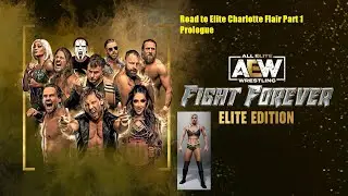 AEW Fight Forever 1.01 PC Mods Road to Elite Charlotte Flair Part 1 Prologue