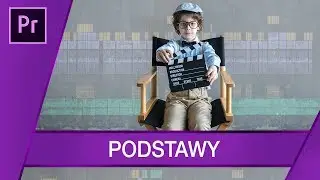 Podstawy. Jak zacząć montować filmy? ▪ Adobe Premiere #1 | Poradnik ▪ Tutorial