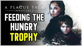 A Plague Tale Innocence - Feeding the Hungry Trophy / Achievement Guide