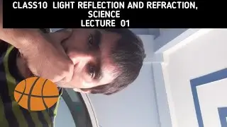 CLASS 10 LIGHT, REFLECTION AND REFRACTION