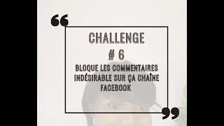 BLOQUE LES COMMENTAIRES indésirable sur ça chaîne Facebook