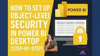How to Set-up Object-level Security in Power BI Desktop DIRECTLY! Step-by-step Tutorial!
