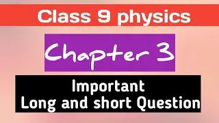 Class 9 Physics unit 3 important long and short questions