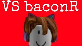 VS BaconR [FULL WEEK] v.1 (credits in description)