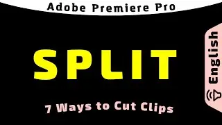 Split Clips in Adobe Premiere Pro - 7 Methods to Cut Specific or Multiple Audio and Video Clips
