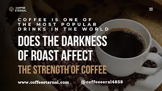 Does The Darkness Of Roast Affect The Strength Of Coffee! 🍫📗 👔🤔