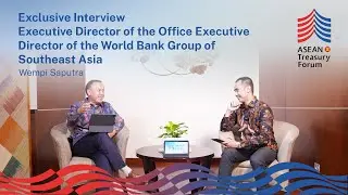 Exclusive Interview with Executive Director of the World Bank Group representing Southeast Asia
