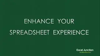 ENHANCE Your Spreadsheet EXPERIENCE | ExcelJunction.com
