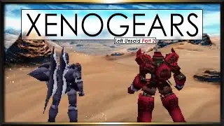 Xenogears Analysis: Left Unsaid [Part 2 of 2]