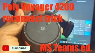 Poly/Plantronics Voyager 4210/4200 Office Microsoft TEAMS ed. reconnection tip