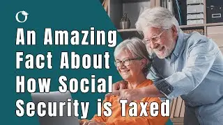 Amazing Retirement Planning Facts About How Social Security is Taxed