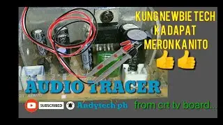 Audio Tracer Gamit ang scrap crt tv board......kung newbie tech ka dapat meron ka rin nito👍👍👍👍