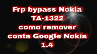 Frp bypass Nokia TA-1322 como remover conta Google Nokia 1.4
