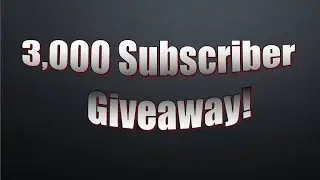 3,000 Subscriber Giveaway! International! *CLOSED*