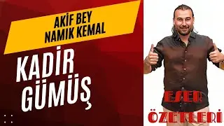 4. AKİF BEY I NAMIK KEMAL I - Eser Özeti - Kadir GÜMÜŞ