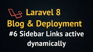 Laravel 8 Blog Tutorial up to Deployment  #6 Sidebar Links active dynamically.