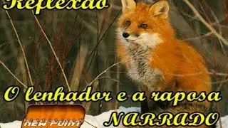 Reflexão O lenhador e a raposa Narrado