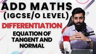 IGCSE/O level Add Maths - DIFFERENTIATION (TANGENT AND NORMAL)