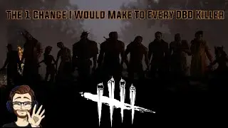 1 Change To Every DBD Killer | Dead By Daylight | Game Discussion