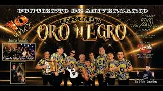 GRUPO ORO NEGRO - CONCIERTO DE ANIVERSARIO 10 AÑOS