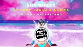 Shy Glizzy - Do You Understand ft. Tory Lanez & Gunna [8d music]