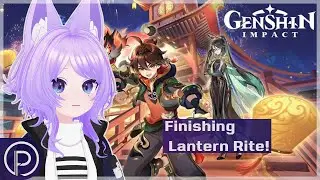 【GENSHIN IMPACT】Finishing Lantern RIte and playing some minigames!