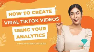 How to Create Viral TikTok Videos Using Analytics & ChatGPT