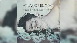 Atlas of Elysian - Through The Threads Of Reality (2021)(Full EP)