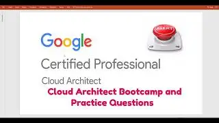Google Cloud Platform(GCP ) Certified Professional - Cloud Architect - Bootcamp GCP exam