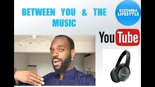 Between You & The Music ! Kizomba Tips & Advices