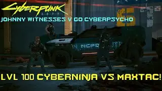 LVL 100 Cyber Psycho vs Max Tac (Johnny Witnesses V go Cyberpsycho) | Cyberpunk 2077