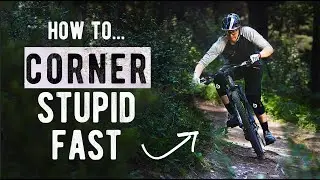 How to Corner Stupid Fast on your MTB (with NO fear)