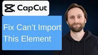 How to Fix Can't Import This Element in CapCut [Full Guide 2026]