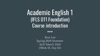 Academic English 1 Foundation, Spring 2020. Week 1, Day 1. Course intro.