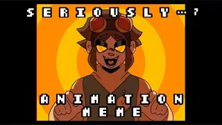 Seriously…? [Animation meme] some oc lore