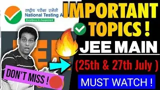 Most Important Topics for JEE Main 2021 (25th & 27th July 2021), Boost Your JEE Main 2021 Score