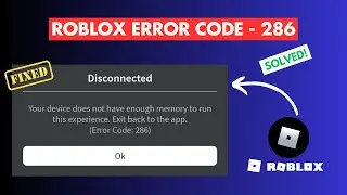 How to Fix Roblox Error Code 286 on Android in 2025 | Your Device Does Not Have Enough Memory Issue