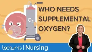 Supplemental Oxygen: Fundamentals – Med-Surg Nursing | Lecturio Nursing