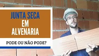 JUNTA SECA EM ALVENARIA | AFINAL, PODE OU NÃO PODE?