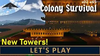 New Towers!  Let's Play Colony Survival s02 e65